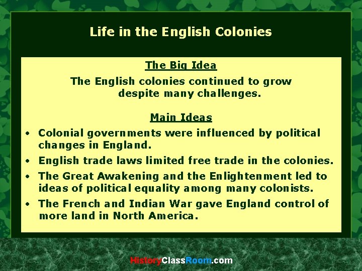 Life in the English Colonies The Big Idea The English colonies continued to grow