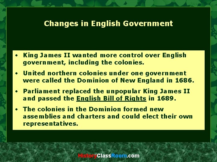Changes in English Government • King James II wanted more control over English government,