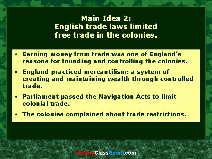 Main Idea 2: English trade laws limited free trade in the colonies. • Earning