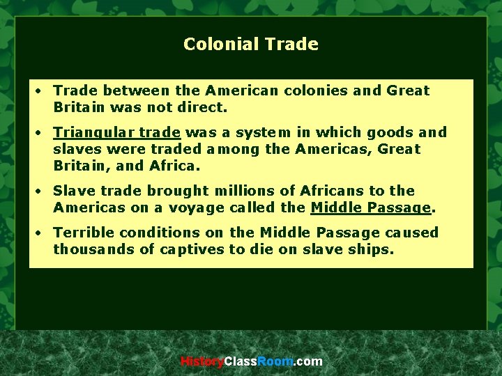 Colonial Trade • Trade between the American colonies and Great Britain was not direct.