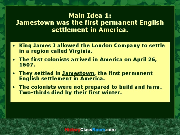Main Idea 1: Jamestown was the first permanent English settlement in America. • King
