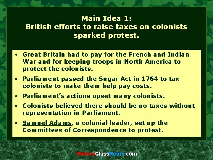Main Idea 1: British efforts to raise taxes on colonists sparked protest. • Great