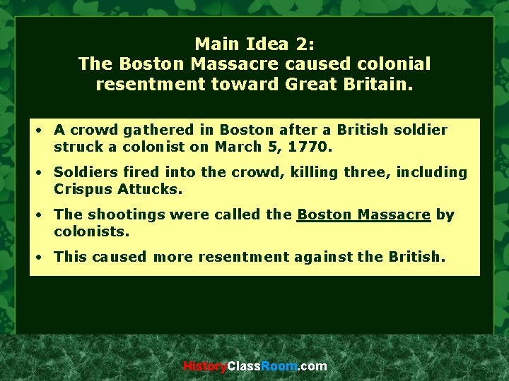 Main Idea 2: The Boston Massacre caused colonial resentment toward Great Britain. • A