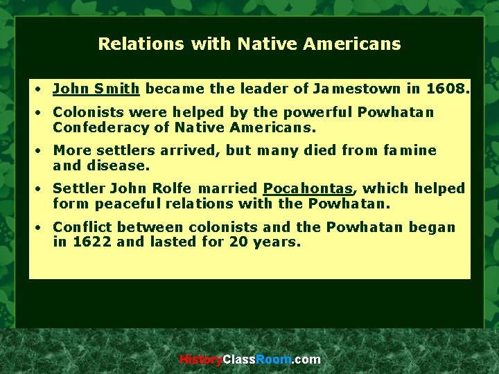 Relations with Native Americans • John Smith became the leader of Jamestown in 1608.