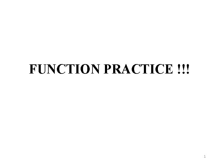 FUNCTION PRACTICE !!! 1 