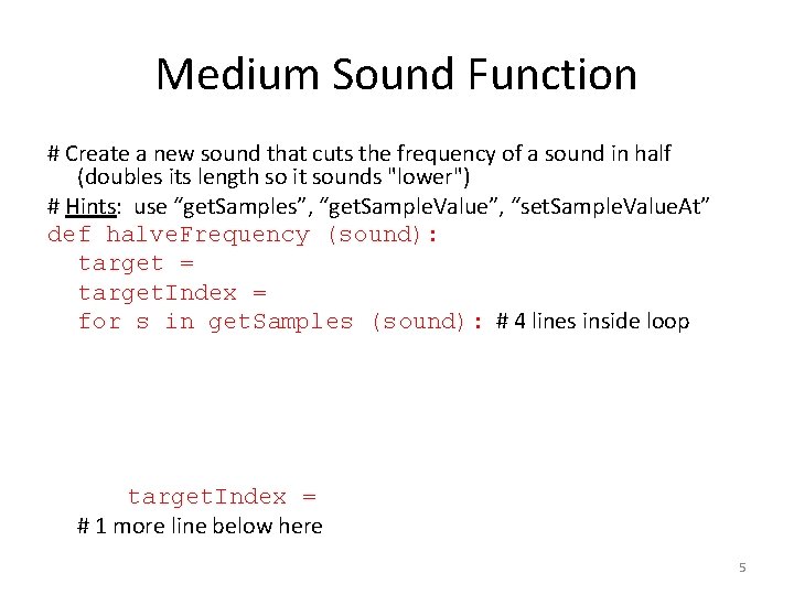 Medium Sound Function # Create a new sound that cuts the frequency of a