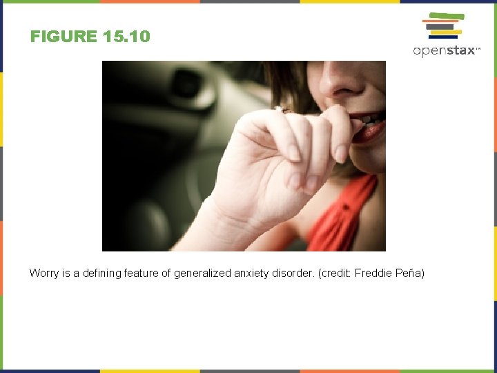 FIGURE 15. 10 Worry is a defining feature of generalized anxiety disorder. (credit: Freddie