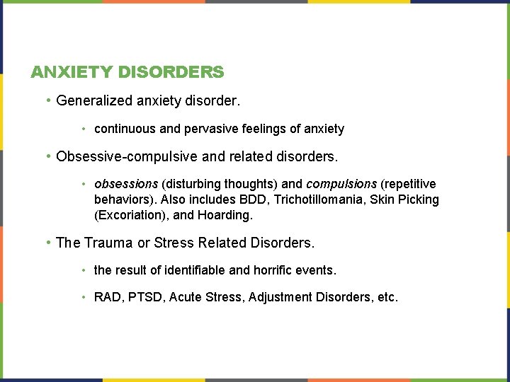 ANXIETY DISORDERS • Generalized anxiety disorder. • continuous and pervasive feelings of anxiety •