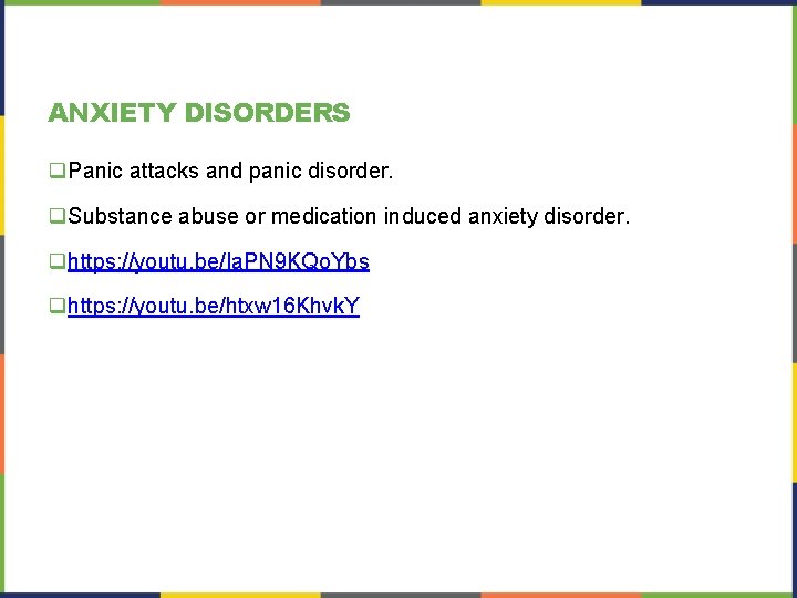 ANXIETY DISORDERS q. Panic attacks and panic disorder. q. Substance abuse or medication induced