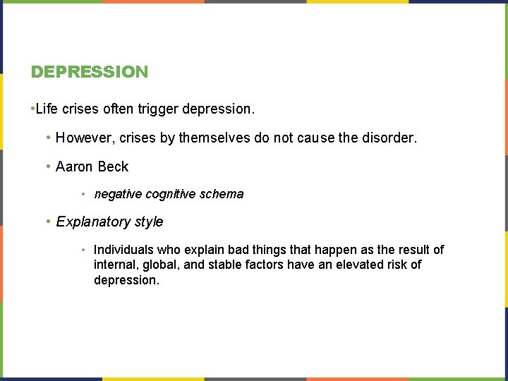 DEPRESSION • Life crises often trigger depression. • However, crises by themselves do not