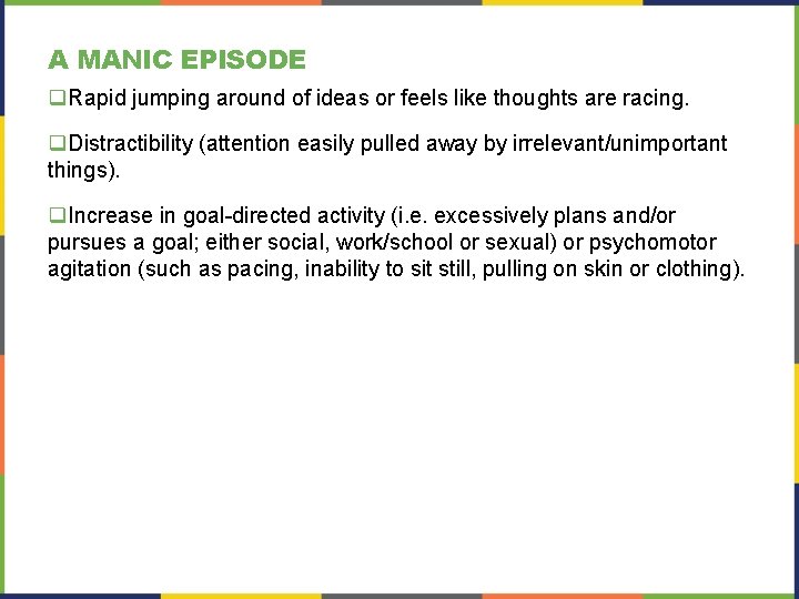 A MANIC EPISODE q. Rapid jumping around of ideas or feels like thoughts are