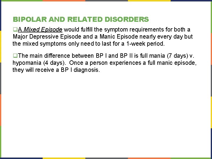 BIPOLAR AND RELATED DISORDERS q. A Mixed Episode would fulfill the symptom requirements for