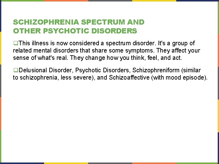 SCHIZOPHRENIA SPECTRUM AND OTHER PSYCHOTIC DISORDERS q. This illness is now considered a spectrum