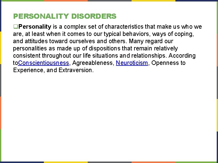 PERSONALITY DISORDERS q. Personality is a complex set of characteristics that make us who