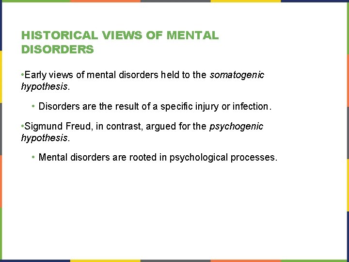 HISTORICAL VIEWS OF MENTAL DISORDERS • Early views of mental disorders held to the