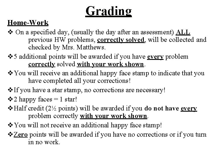 Home-Work Grading v On a specified day, (usually the day after an assessment) ALL