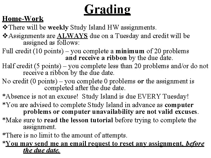 Home-Work Grading v. There will be weekly Study Island HW assignments. v. Assignments are