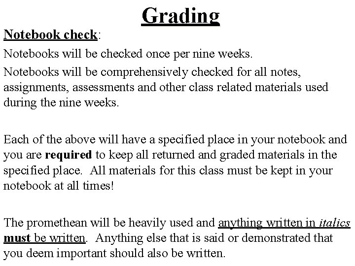 Notebook check: Grading Notebooks will be checked once per nine weeks. Notebooks will be