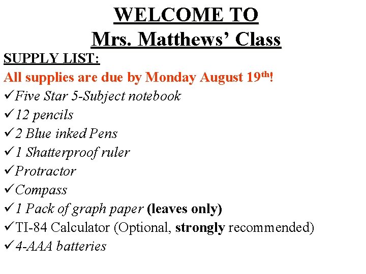 WELCOME TO Mrs. Matthews’ Class SUPPLY LIST: All supplies are due by Monday August