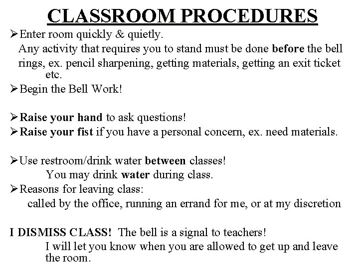 CLASSROOM PROCEDURES ØEnter room quickly & quietly. Any activity that requires you to stand