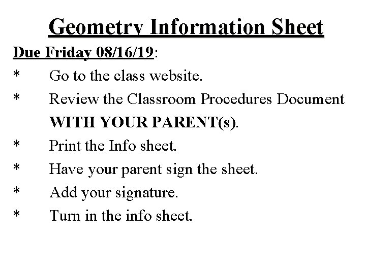 Geometry Information Sheet Due Friday 08/16/19: * Go to the class website. * Review