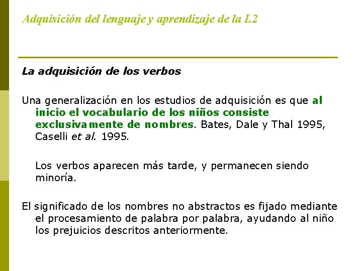 Adquisición del lenguaje y aprendizaje de la L 2 La adquisición de los verbos
