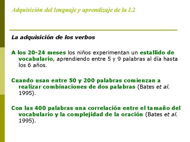 Adquisición del lenguaje y aprendizaje de la L 2 La adquisición de los verbos