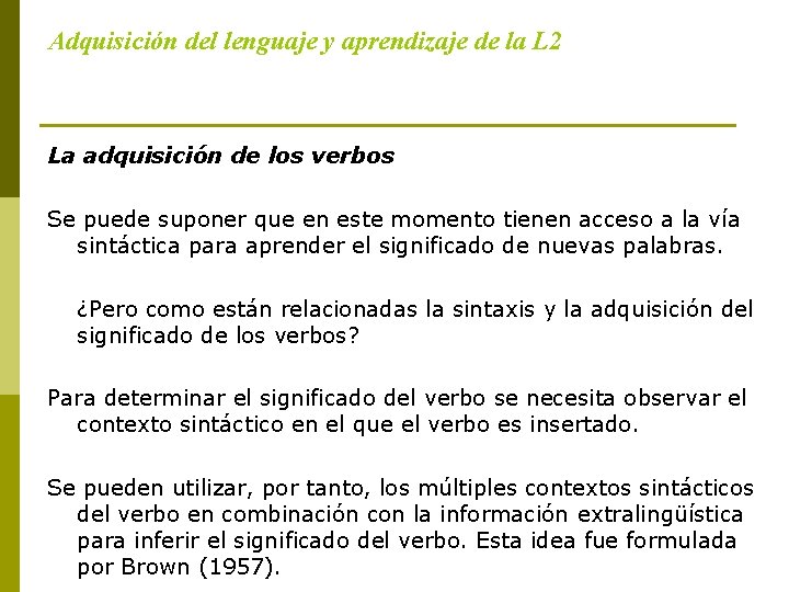 Adquisición del lenguaje y aprendizaje de la L 2 La adquisición de los verbos