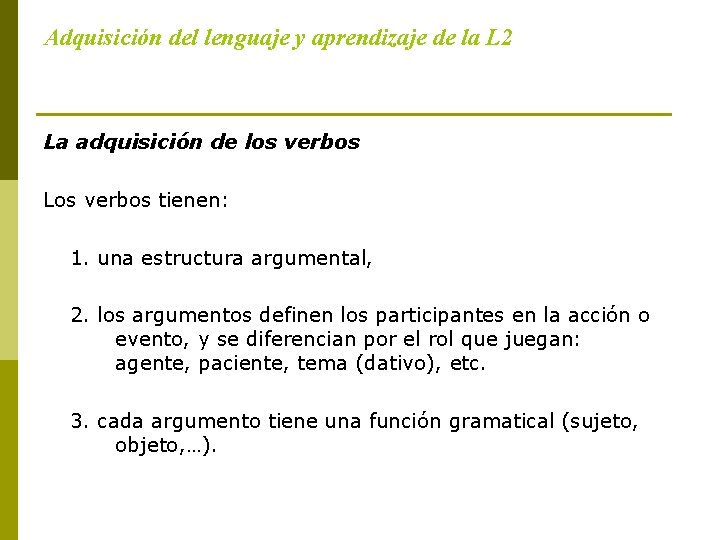 Adquisición del lenguaje y aprendizaje de la L 2 La adquisición de los verbos
