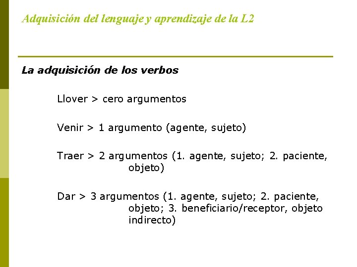 Adquisición del lenguaje y aprendizaje de la L 2 La adquisición de los verbos