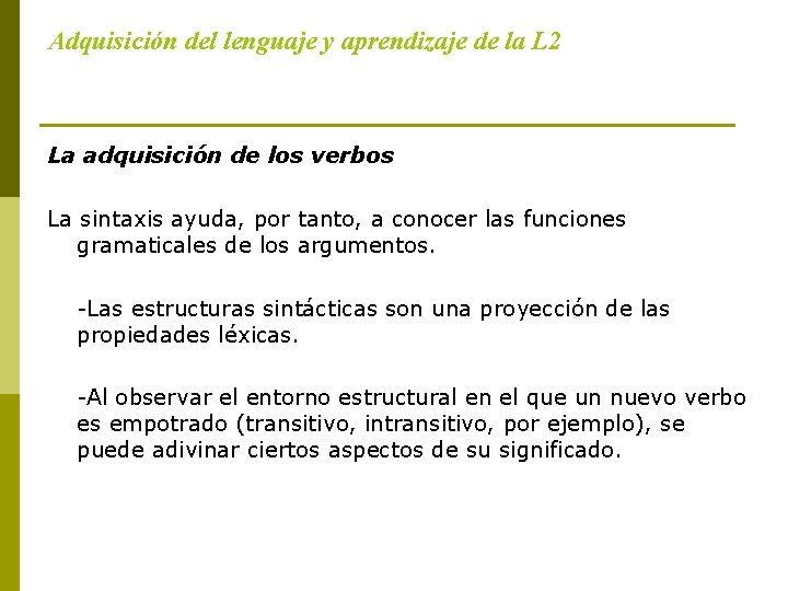 Adquisición del lenguaje y aprendizaje de la L 2 La adquisición de los verbos