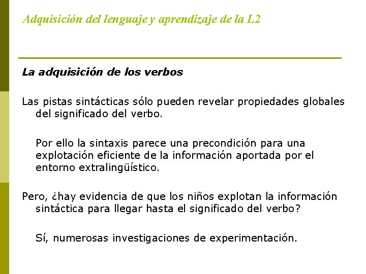 Adquisición del lenguaje y aprendizaje de la L 2 La adquisición de los verbos