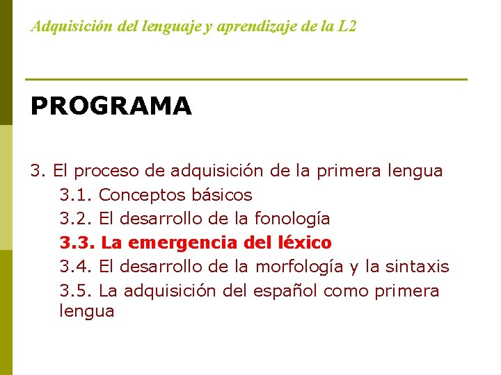 Adquisición del lenguaje y aprendizaje de la L 2 PROGRAMA 3. El proceso de