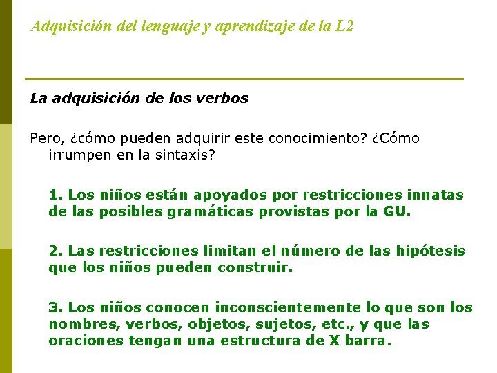 Adquisición del lenguaje y aprendizaje de la L 2 La adquisición de los verbos