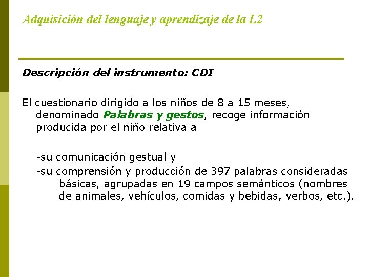 Adquisición del lenguaje y aprendizaje de la L 2 Descripción del instrumento: CDI El
