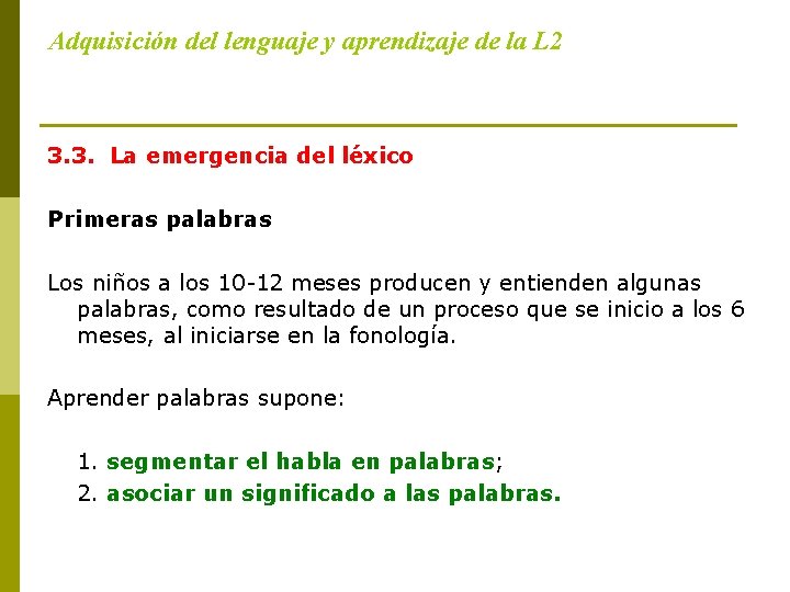 Adquisición del lenguaje y aprendizaje de la L 2 3. 3. La emergencia del