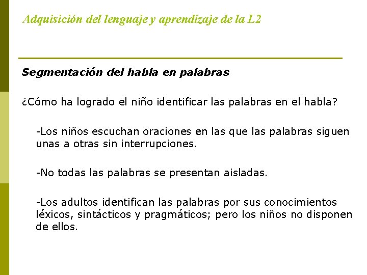 Adquisición del lenguaje y aprendizaje de la L 2 Segmentación del habla en palabras