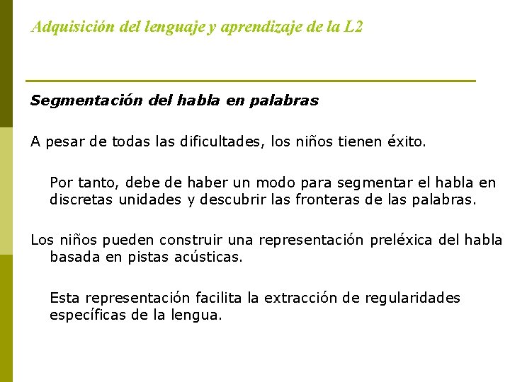 Adquisición del lenguaje y aprendizaje de la L 2 Segmentación del habla en palabras