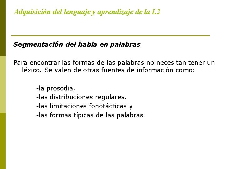 Adquisición del lenguaje y aprendizaje de la L 2 Segmentación del habla en palabras