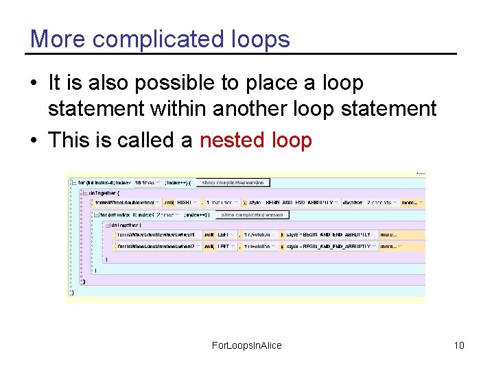 More complicated loops • It is also possible to place a loop statement within