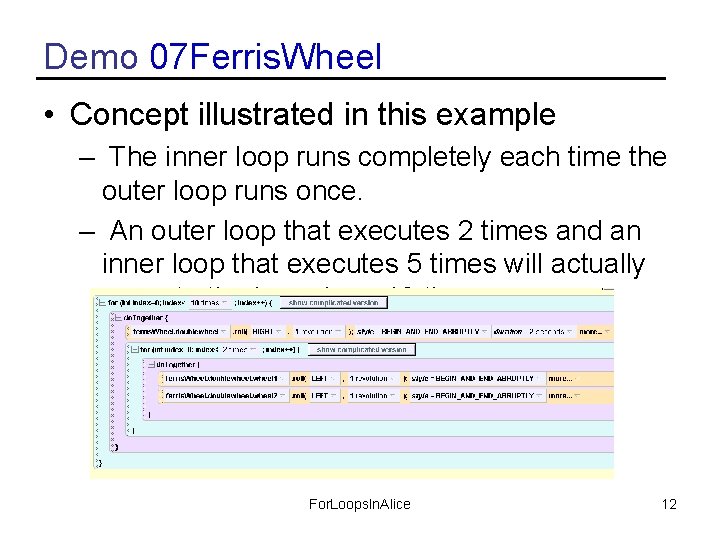 Demo 07 Ferris. Wheel • Concept illustrated in this example – The inner loop