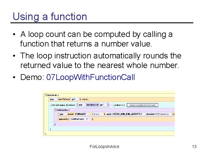 Using a function • A loop count can be computed by calling a function