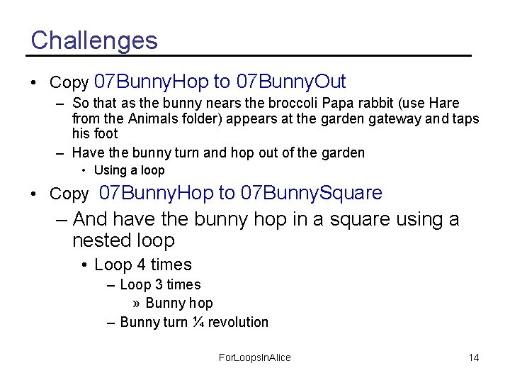 Challenges • Copy 07 Bunny. Hop to 07 Bunny. Out – So that as