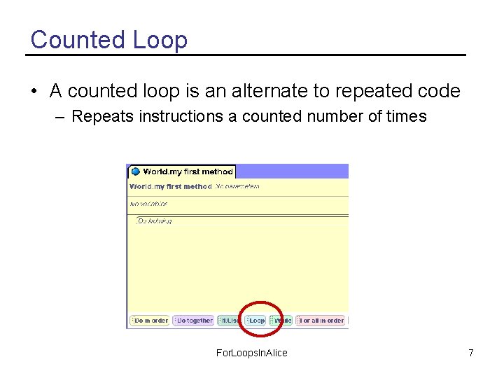 Counted Loop • A counted loop is an alternate to repeated code – Repeats