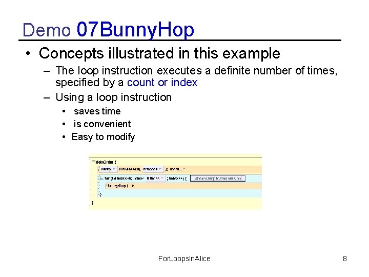 Demo 07 Bunny. Hop • Concepts illustrated in this example – The loop instruction