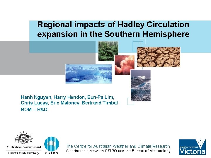 Regional impacts of Hadley Circulation expansion in the Southern Hemisphere Hanh Nguyen, Harry Hendon,