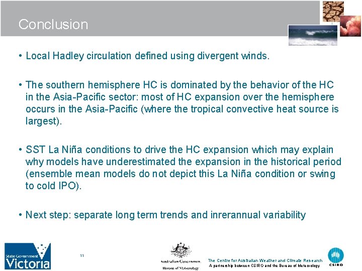 Conclusion • Local Hadley circulation defined using divergent winds. • The southern hemisphere HC