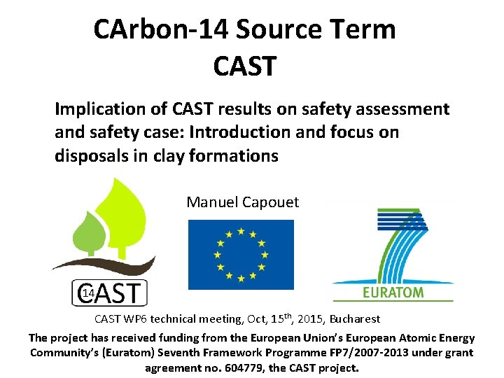 CArbon-14 Source Term CAST Implication of CAST results on safety assessment and safety case: