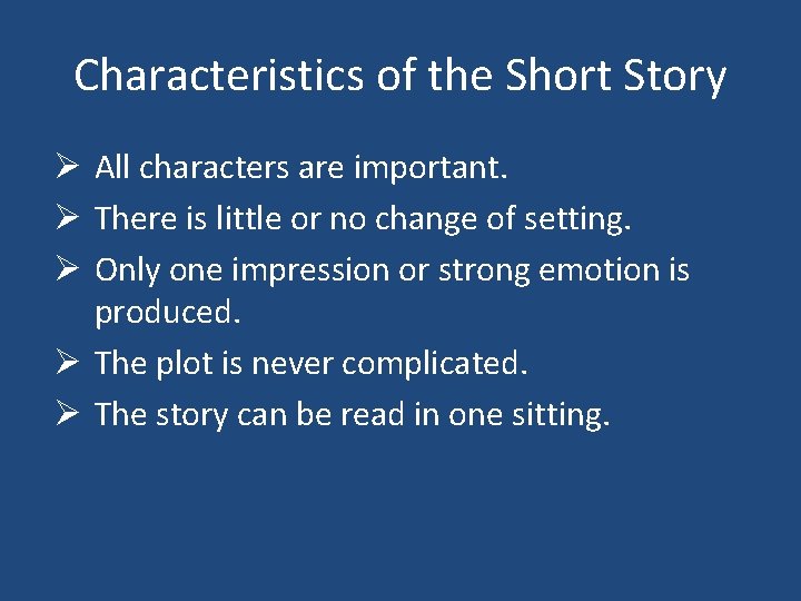Characteristics of the Short Story Ø All characters are important. Ø There is little