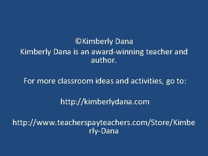 ©Kimberly Dana is an award-winning teacher and author. For more classroom ideas and activities,